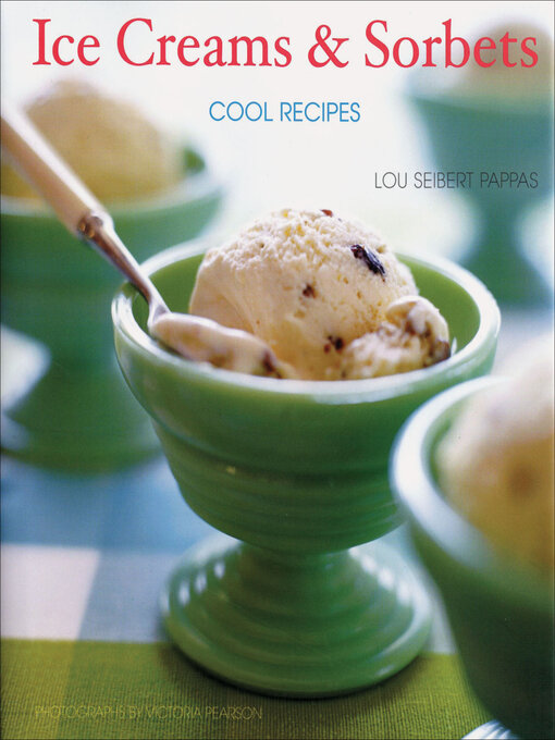 Title details for Ice Creams & Sorbets by Lou Seibert Pappas - Available